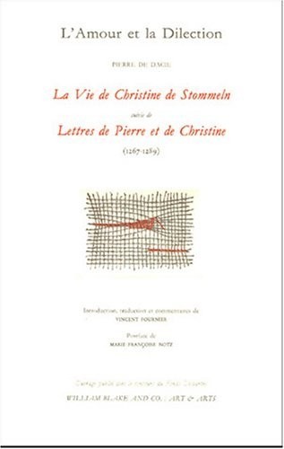 L'Amour et la Dilection : La Vie de Christine de Stommeln suivi de Lettres de Pierre et de Christine (1267-1289)20