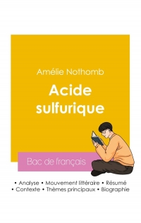 Réussir son Bac de français 2026 : Analyse du roman Acide sulfurique de Amélie Nothomb