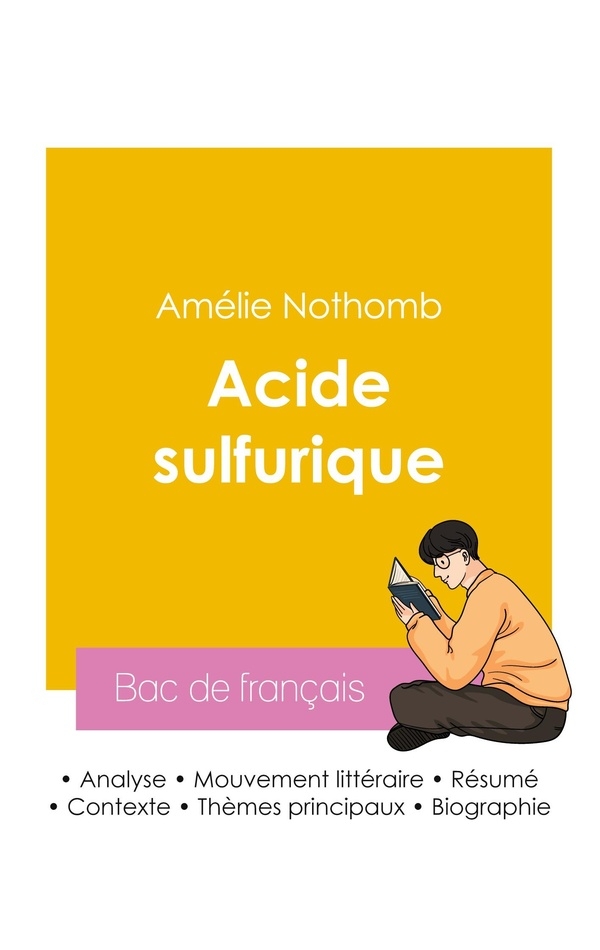 Réussir son Bac de français 2026 : Analyse du roman Acide sulfurique de Amélie Nothomb