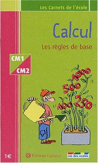 Les Carnets de l'école : Calcul, les règles de base, CM1-CM2