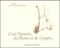C'est l'histoire de Plume et de Crayon...