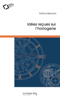 Idées reçues sur l'horlogerie française