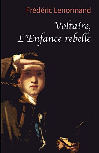 Voltaire, l'enfance rebelle [9798710102657]