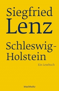 Siegfried Lenz. Schleswig-Holstein.: Ein Lesebuch