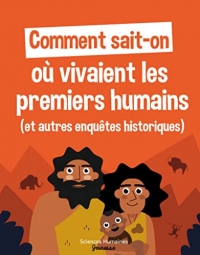 Comment sait-on où vivaient les premiers humains (et autres enquêtes historiques)