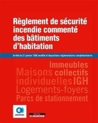 Règlement de sécurité incendie commenté des bâtiments d'habitation: Arrêté du 31 janvier 1986 modifié  et autres dispositions réglementaires