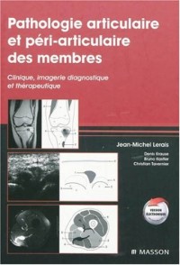 Pathologie articulaire et péri-articulaire des membres : Clinique, imagerie diagnostique et thérapeutique (Ancien Prix éditeur : 204 euros)