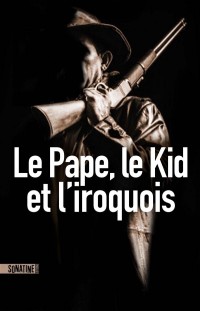 Le Pape, le Kid, et l'Iroquois