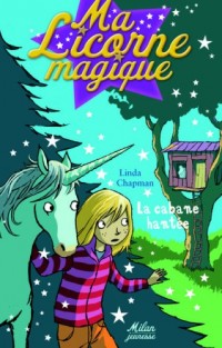 Ma Licorne magique, Tome 4 : La cabane hantée