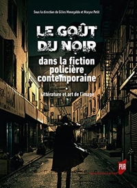 Le Goût du noir dans la fiction policière contemporaine: Litteet#769;rature et arts de l'image