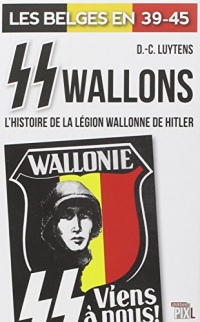 SS wallons - L'histoire de la légion Wallonne de Hilter