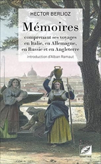 Mémoires: comprenant ses voyages en Italie, en Allemagne, en Russie et en Angleterre