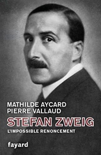 Stefan Zweig, l'impossible renoncement (Biographies Historiques)