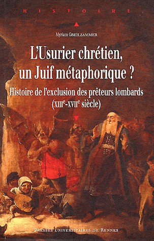 L'Usurier chrétien, un Juif métaphorique ? : Histoire de l'exclusion des prêteurs lombards (XIIIe-XVIIe siècle)