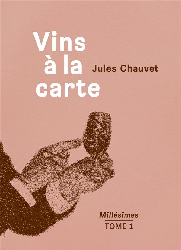 Vins a la Carte - Millesimes Tome 1