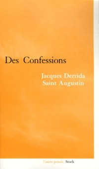 Des Confessions : Jacques Derrida-Saint Augustin