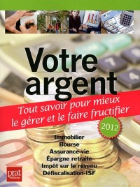 Votre argent : Tout savoir pour mieux le gérer et le faire fructifier