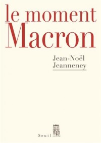 Le Moment Macron - Un président et l'Histoire