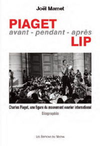 Piaget, avant-pendant-après Lip : Charles Piaget, une figure du mouvement ouvrier international