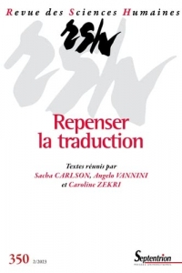 Repenser la traduction: Revue des Sciences Humaines, n° 350/avril-juin 2023
