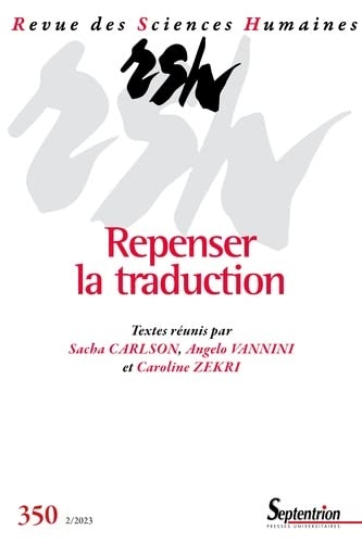 Repenser la traduction: Revue des Sciences Humaines, n° 350/avril-juin 2023