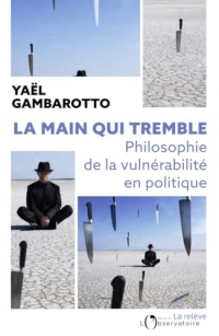 La main tremble: Philosophie de la vulnérabilité en politique