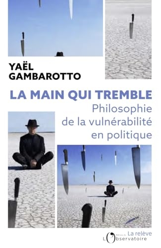 La main tremble: Philosophie de la vulnérabilité en politique