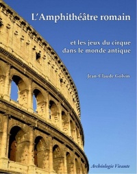 L' amphithéâtre romain et les jeux du cirque dans le monde antique