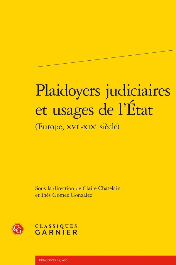 Plaidoyers judiciaires et usages de l'etat (europe, xvie-xixe siècle)