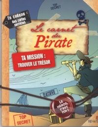 Le carnet du pirate : Ta mission : trouver le trésor