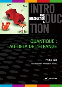 Quantique : au-delà de l'étrange (Une introduction à)