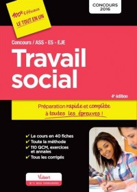 Concours Travail social (ASS, ES, EJE) - Préparation rapide et complète à toutes les épreuves - Concours 2016