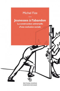 Jeunesses a l'abandon, la construction universelle d'une exclusion sociale