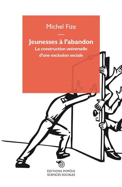 Jeunesses a l'abandon, la construction universelle d'une exclusion sociale