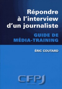 Répondre à l'interview d'une journaliste: Guide de média-training.