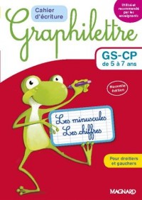 Cahier d'écriture Graphilettre GS-CP de 5 à 7 ans : Les minuscules et les chiffres pour droitiers et gauchers