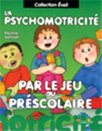 La Psychomotricite par le Jeu au Prescolaire