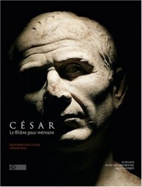 César, le Rhône pour mémoire : Vingt ans de fouilles dans le fleuve à Arles
