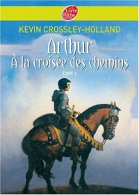 Arthur, Tome 2 : Arthur à la croisée des chemins