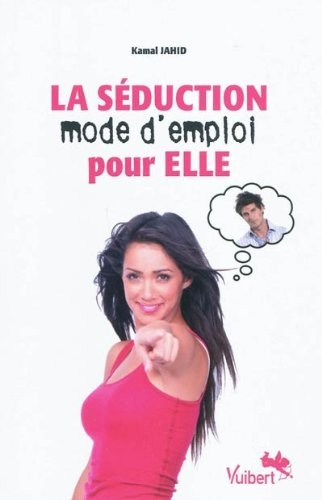 La séduction mode d'emploi pour elle