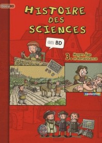 Histoire des sciences en BD, Tome 3 : Moyen Age et Renaissance