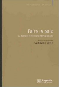 Faire la paix : La part des institutions internationales