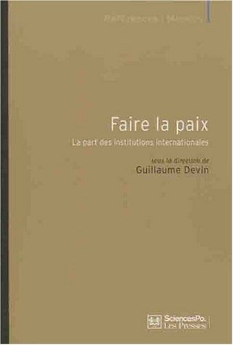 Faire la paix : La part des institutions internationales