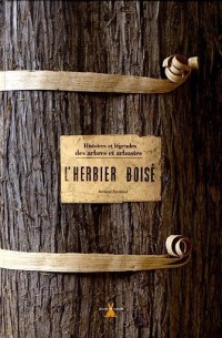 L'herbier boisé : Histoires et légendes des arbres et arbustes