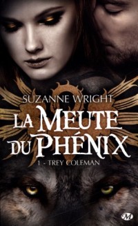 La Meute du Phénix, Tome 1: Trey Coleman