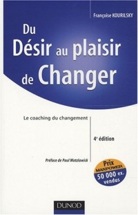 Du Désir au plaisir de changer : Le coaching du changement