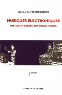 Musiques électroniques : Des avant-gardes aux dance floors
