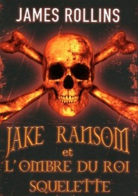 1. Jake Ransom et l'ombre du roi squelette