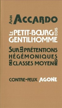 Le petit bourgeois gentilhomme : Sur les prétentions hégémoniques des classes moyennes