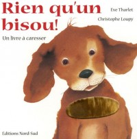 Rien qu'un bisou ! : Un livre à caresser